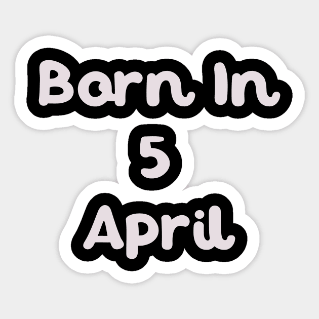 Born In 5 April Sticker by Fandie